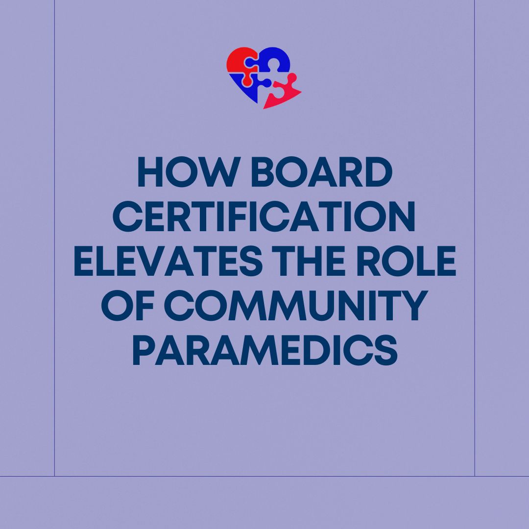 How Board Certification Elevates the Role of Community Paramedics